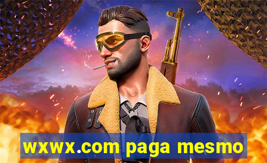 wxwx.com paga mesmo